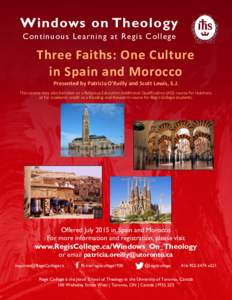 Windows on Theology Continuous Learning at Regis College Three Faiths: One Culture in Spain and Morocco Presented by Patricia O’Reilly and Scott Lewis, S.J.