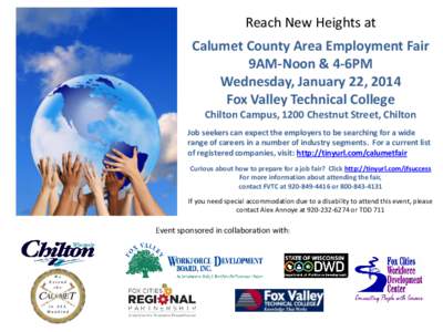 Reach New Heights at Calumet County Area Employment Fair 9AM-Noon & 4-6PM Wednesday, January 22, 2014 Fox Valley Technical College Chilton Campus, 1200 Chestnut Street, Chilton
