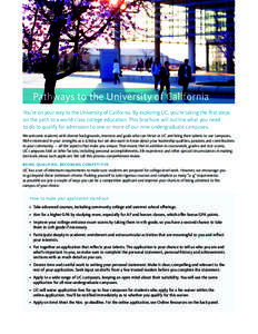 Pathways to the University of California You’re on your way to the University of California. By exploring UC, you’re taking the first steps on the path to a world-class college education. This brochure will outline w