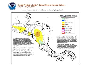 Climate Prediction Center’s Central America Hazards Outlook July 17 – July 23, 2014  Below-average rains observed over Central America during the past week. 1) Poorly distributed rainfall since the beginning of Ma