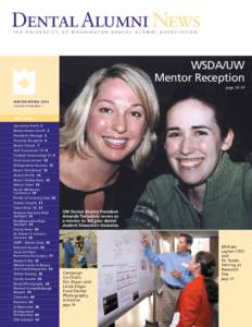 Dental Alumni News T H E U N I V E R S I T Y O F W A S H I N G T O N D E N TA L A L U M N I A S S O C I AT I O N WSDA/UW Mentor Reception page 18-19