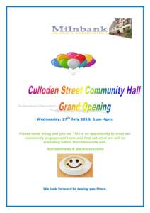 Wednesday, 27th July 2016, 1pm-4pm.  Please come along and join us. This is an opportunity to meet our community engagement team and find out what we will be providing within the community hall. Refreshments & snacks ava