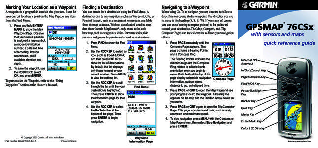 Marking Your Location as a Waypoint  A waypoint is a geographic location that you save. It can be your current location, a point on the Map Page, or any item from the Find Menu. 1. Press and hold ENTER/