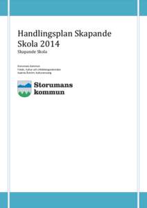 Handlingsplan Skapande Skola 2014 Skapande Skola Storumans kommun Fritids, Kultur och Utbildningsnämnden Kaarina Åström, kulturansvarig