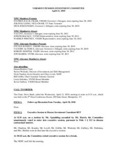 VERMONT PENSION INVESTMENT COMMITTEE April 21, 2010 VPIC Members Present: STEPHEN RAUH, CHAIR, VMERS Governor’s Delegate, term expiring June 30, 2010 JEB SPAULDING, VICE-CHAIR, VT State Treasurer