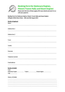 Booking Form for Stationary Engines, Historic Tractor Rally and Steam Engines Please print this form off (two pages), fill in your details and send it to us with your payment. Booking Form for Stationary Engines, Histori