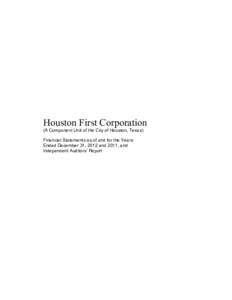 Houston First Corporation (A Component Unit of the City of Houston, Texas) Financial Statements as of and for the Years Ended December 31, 2012 and 2011, and Independent Auditors’ Report