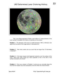 LRO Determines Lunar Cratering History  The Lunar Reconnaissance Orbiter used millions of measurements of the lunar surface to establish the history of cratering on the surface. Problem 1 - The diameter of the moon is 3,