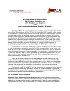 Mutually Beneficial Relationships: Performance Guidelines for ALA Members and Chapters And Legal Industry Consultants, Suppliers & Vendors ALA is grateful for the support legal industry consultants, suppliers and vendors