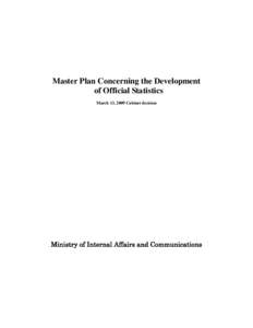 Master Plan Concerning the Development of Official Statistics March 13, 2009 Cabinet decision Ministry of Internal Affairs and Communications