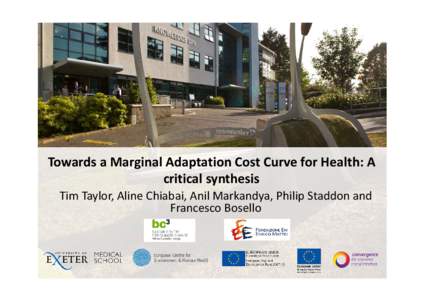 Towards a Marginal Adaptation Cost Curve for Health: A  critical synthesis Tim Taylor, Aline Chiabai, Anil Markandya, Philip Staddon and  Francesco Bosello  Overview