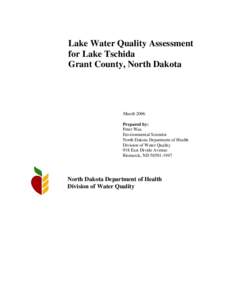 Lake Water Quality Assessment for Lake Tschida Grant County, North Dakota March 2006 Prepared by: