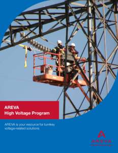 AREVA High Voltage Program AREVA is your resource for turnkey voltage-related solutions  AREVA’s High Voltage Program has