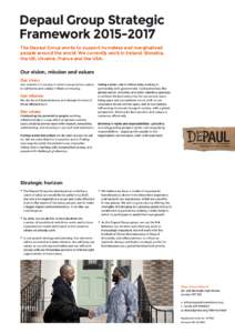 Depaul Group Strategic FrameworkThe Depaul Group works to support homeless and marginalised people around the world. We currently work in Ireland, Slovakia, the UK, Ukraine, France and the USA.