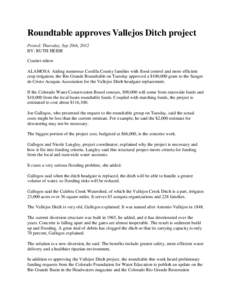 Roundtable approves Vallejos Ditch project Posted: Thursday, Sep 20th, 2012 BY: RUTH HEIDE Courier editor ALAMOSA Aiding numerous Costilla County families with flood control and more efficient crop irrigation, the Rio Gr