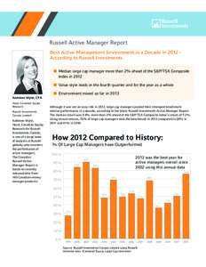 Russell Active Manager Report Best Active Management Environment in a Decade in 2012 According to Russell Investments nn Median large cap manager more than 2% ahead of the S&P/TSX Composite Index in 2012 nn Value style l