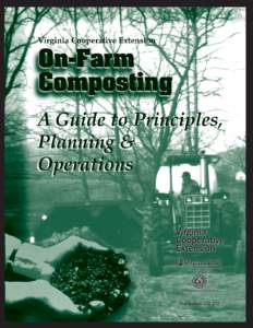 Publication[removed]  ON FARM COMPOSTING: A GUIDE TO PRINCIPLES, PLANNING AND OPERATIONS Archer H. Christian and Gregory K. Evanylo Department of Crop & Soil Environmental Sciences