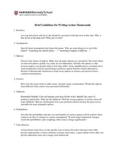 Brief Guidelines for Writing Action Memoranda 1. Incentive: Let your boss know why he or she should be concerned with this issue at this time. Why is this on his or her desk now? Why can’t it wait? 2. Assumptions: Spec