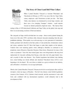 The Story of Clone 6 and Bell Wine Cellars When I joined Beaulieu Vineyard as Assistant Winemaker and Viticulturist in February of 1979, I was one of the few Napa Valley