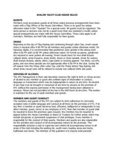 AVALON YACHT CLUB HOUSE RULES GUESTS Members must accompany guests at all times unless previous arrangements have been made with a Flag Officer or the House Committee. There is no guest fee unless otherwise noted in the 
