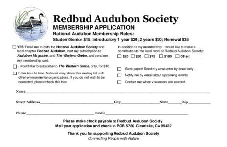 Redbud Audubon Society MEMBERSHIP APPLICATION National Audubon Membership Rates: Student/Senior $15; Introductory 1 year $20; 2 years $30; Renewal $35 YES Enroll me in both the National Audubon Society and local chapter 