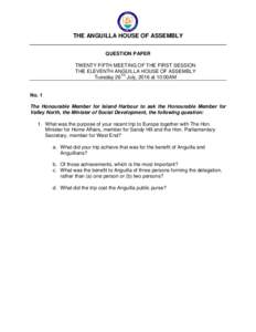 THE ANGUILLA HOUSE OF ASSEMBLY QUESTION PAPER TWENTY FIFTH MEETING OF THE FIRST SESSION THE ELEVENTH ANGUILLA HOUSE OF ASSEMBLY Tuesday 26TH July, 2016 at 10:00AM