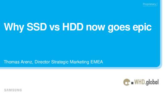 Why SSD vs HDD now goes epic  Thomas Arenz, Director Strategic Marketing EMEA Thomas Arenz