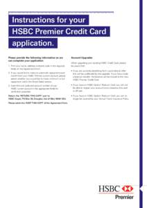 Instructions for your HSBC Premier Credit Card application. Please provide the following information so we can complete your application: 1.	Print your name, address and post code in the required