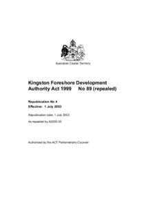 Australian Capital Territory  Kingston Foreshore Development Authority Act 1999 No 89 (repealed) Republication No 4 Effective: 1 July 2003