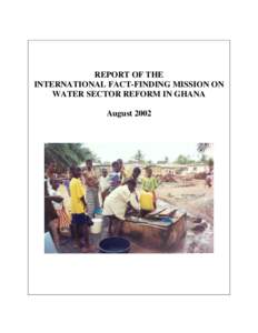 REPORT OF THE INTERNATIONAL FACT-FINDING MISSION ON WATER SECTOR REFORM IN GHANA August 2002  ACKNOWLEDGEMENTS