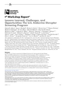 t 4 Workshop Report* Lessons Learned, Challenges, and Opportunities: The U.S. Endocrine Disruptor Screening Program Daland R. Juberg1, Susan J. Borghoff 2, Richard A. Becker 3, Warren Casey 4§, Thomas Hartung 5, Michael
