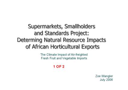 The Climate Impact of Air-freighted Fresh Fruit and Vegetable Imports 1 OF 2 Zoe Wangler July 2006