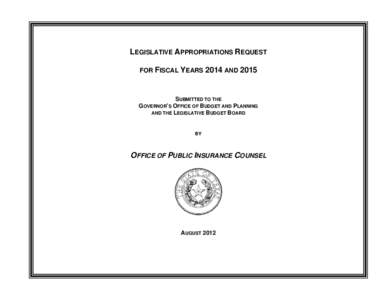LEGISLATIVE APPROPRIATIONS REQUEST FOR FISCAL YEARS 2014 AND 2015 SUBMITTED TO THE GOVERNOR’S OFFICE OF BUDGET AND PLANNING AND THE LEGISLATIVE BUDGET BOARD