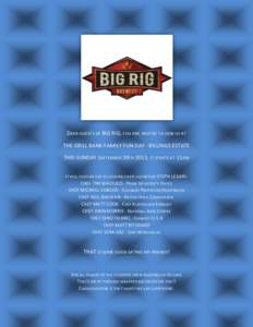 DEAR GUESTS OF BIG RIG, YOU ARE INVITED TO JOIN US AT THE GRILL BANK FAMILY FUN DAY - BILLINGS ESTATE THIS SUNDAY SEPTEMBER 29TH 2013, IT STARTS AT 11AM IT WILL FEATURE THE FOLLOWING CHEFS ALONGSIDE STEPH LEGARI: CHEF TI