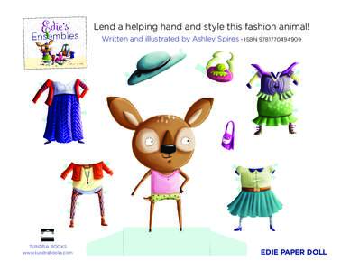 Lend a helping hand and style this fashion animal! Written and illustrated by Ashley Spires • ISBNTUNDRA BOOKS www.tundrabooks.com