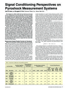 Signal Conditioning Perspectives on Pyroshock Measurement Systems Alan R. Szary and Douglas R. Firth, Precision Filters, Inc., Ithaca, New York The objective to collect valid data for shock measurements can be a difficul