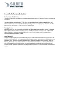 Process for Performance Evaluation Board and individual Directors The Chair is responsible for evaluation of the Board and individual directors. The Board has not established any committees. The Chair evaluates the perfo