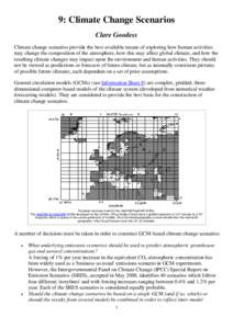 9: Climate Change Scenarios Clare Goodess Climate change scenarios provide the best-available means of exploring how human activities may change the composition of the atmosphere, how this may affect global climate, and 