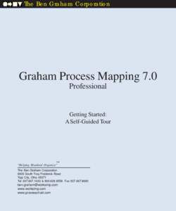 The Ben Graham Corporation  Graham Process Mapping 7.0 Professional  Getting Started: