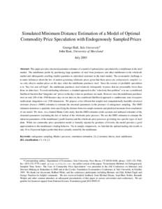 Simulated Minimum Distance Estimation of a Model of Optimal Commodity Price Speculation with Endogenously Sampled Prices George Hall, Yale University John Rust, University of Maryland July 2003