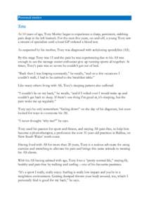 Personal stories Tony At 10 years of age, Tony Morley began to experience a sharp, persistent, stabbing pain deep in his left buttock. For the next five years, on-and-off, a young Tony saw a stream of specialists until a