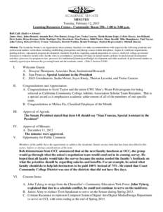 Academic Senate MINUTES Tuesday, February 12, 2013 Learning Resources Center-- Community Room[removed]:00 to 3:00 p.m. Roll Call: (Italics = Absent) James Almy, Jaima Bennett, Amanda Best, Pete Bouzar, Gregg Carr, Treisa 