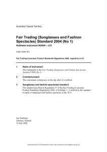 Australian Capital Territory  Fair Trading (Sunglasses and Fashion Spectacles) Standard[removed]No 1) Notifiable instrument NI2004— 233 made under the