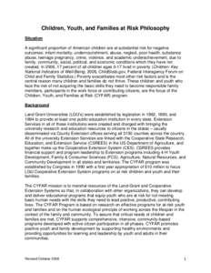 Children, Youth, and Families at Risk Philosophy Situation A significant proportion of American children are at substantial risk for negative outcomes: infant mortality, undernourishment, abuse, neglect, poor health, sub