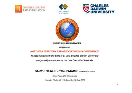 #NTBA2014Dili  NORTHERN TERRITORY BAR ASSOCIATION 2014 CONFERENCE In association with the School of Law, Charles Darwin University and proudly supported by the Law Council of Australia