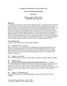 CANADIAN LINGUISTIC ASSOCIATION, INC. ANNUAL GENERAL MEETING MINUTES Saturday, May 27, 2006, 4:45 p.m. Vari Hall B, York University PRESENT: