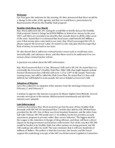 Welcome Lyn Pace gave the welcome for the meeting. He then announced that there would be a change in the order of the agenda, and that we would have a presentation by Representative Ward for the Healthy Utah proposal. He
