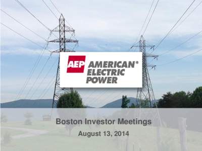 Boston Investor Meetings August 13, 2014 “Safe Harbor” Statement under the Private Securities Litigation Reform Act of 1995 This presentation contains forward-looking statements within the meaning of Section 21E of 