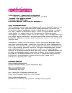 Artist, Designer, Project Lead: Norene Leddy Contact: [removed] | [removed]Technical Lead: Andrew Milmoe Technical Lead: Ed Bringas Community Advisor, Web Director: Melissa Gira Short project descri