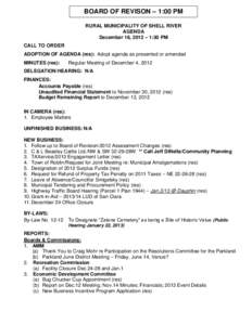 BOARD OF REVISON – 1:00 PM RURAL MUNICIPALITY OF SHELL RIVER AGENDA December 18, 2012 – 1:30 PM CALL TO ORDER ADOPTION OF AGENDA (res): Adopt agenda as presented or amended